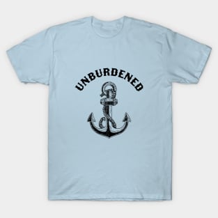 Unburdened by Those Anchors T-Shirt